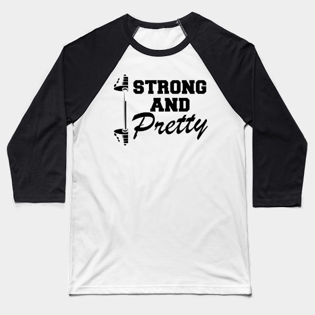 Workout - Strong and pretty Baseball T-Shirt by KC Happy Shop